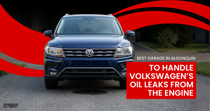 Best Garage in Algonquin to Handle Volkswagen’s Oil Leaks From the Engine