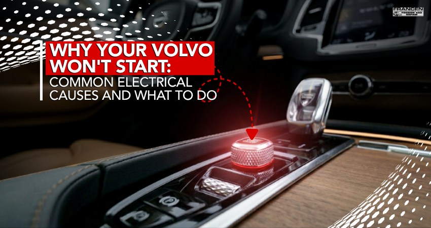Why Your Volvo Won't Start Common Electrical Causes and What to Do